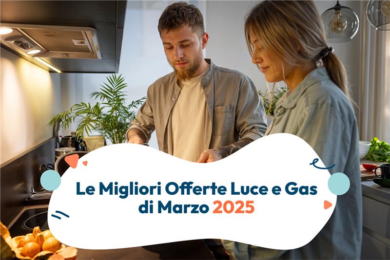 Offerte Luce e Gas di marzo 2025